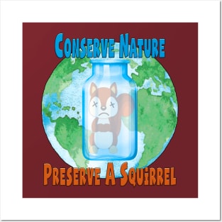 Conserve nature - preserve a squirrel Posters and Art